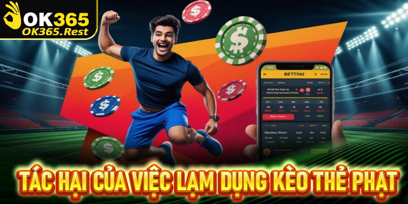 Tác hại của việc lạm dụng quá nhiều vào kèo thẻ phạt